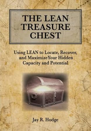 the lean treasure chest using lean to locate recover and maximize your hidden capacity and potential 1st