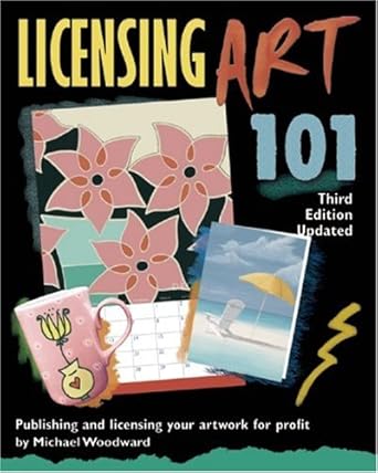 licensing art 101   updated publishing and licensing your artwork for profit 1st edition michael woodward