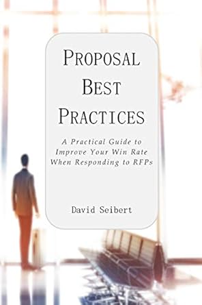proposal best practices a practical guide to improve your win rate when responding to rfps 1st edition david