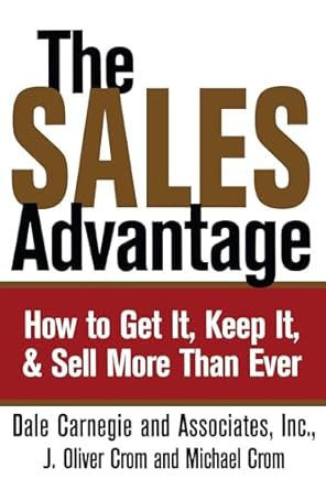 the sales advantage how to get it keep it and sell more than ever 1st edition dale carnegie 0743244680,