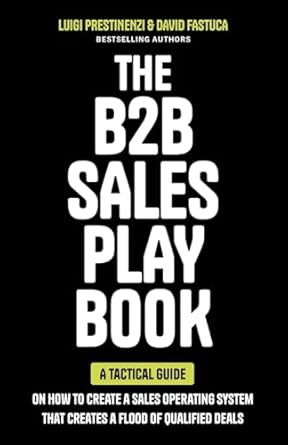 the b2b sales playbook a tactical guide on how to create a sales operating system that creates a flood of