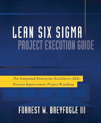 lean six sigma project execution guide the integrated enterprise excellence process improvement project