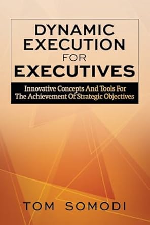 dynamic execution for executives innovative concepts and tools for the achievement of strategic objectives