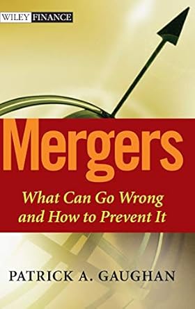 mergers what can go wrong and how to prevent it 1st edition patrick a gaughan 0471419001, 978-0471419006