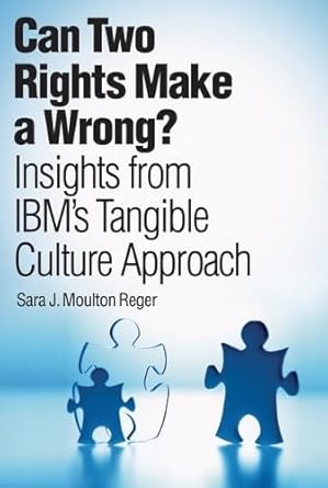 can two rights make a wrong insights from ibms tangible culture approach 1st edition sara moulton j reger