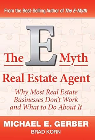 the e myth real estate agent why most real estate businesses dont work and what to do about it 1st edition