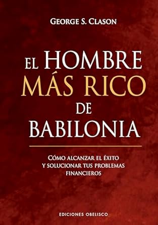 el hombre mas rico de babilonia 1st edition george clason ,jose luis sanchez gonzalez 8491115706,