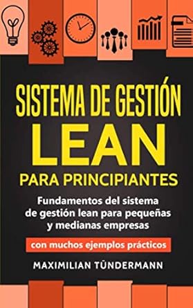 sistema de gestion lean para principiantes fundamentos del sistema de gestion lean para pequenas y medianas
