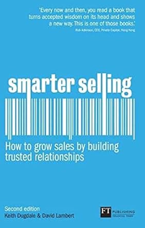 smarter selling how to build sales by building trusted relationships 1st edition keith dugdale ,david lambert