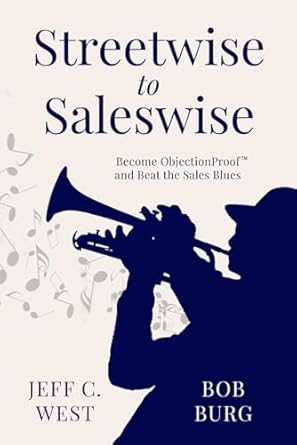 streetwise to saleswise become objectionproof and beat the sales blues 1st edition jeff c west and bob burg
