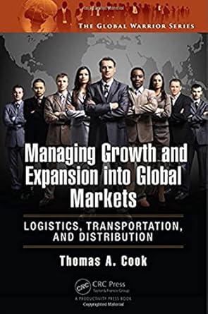 managing growth and expansion into global markets logistics transportation and distribution 1st edition