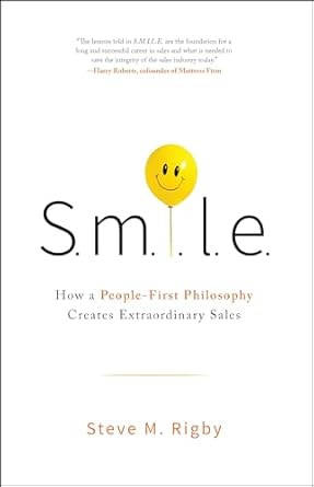 s m i l e how a people first philosophy creates extraordinary sales 1st edition steve m rigby 1626345643,