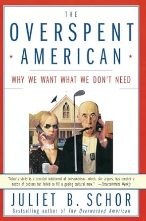 the overspent american why we want what we dont need 1st edition juliet b schor 0060977582, 978-0060977580