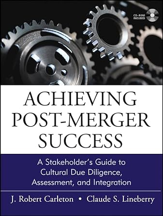 achieving post merger success a stakeholders guide to cultural due diligence assessment and integration 1st