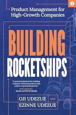 building rocketships product management for high growth companies 1st edition oji udezue ,ezinne udezue