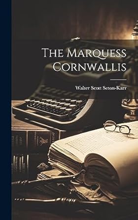 the marquess cornwallis 1st edition walter scott seton karr 1020648155, 978-1020648151