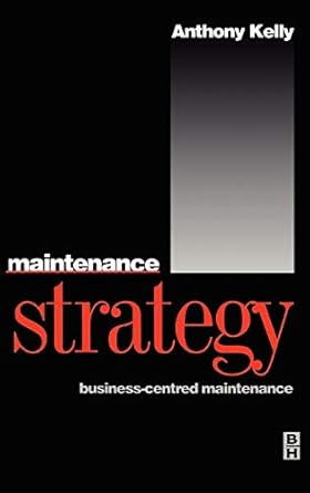 maintenance strategy 1st edition anthony kelly 0750624175, 978-0750624176