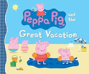 peppa pig and the great vacation 1st edition candlewick press 0763669865, 978-0763669867
