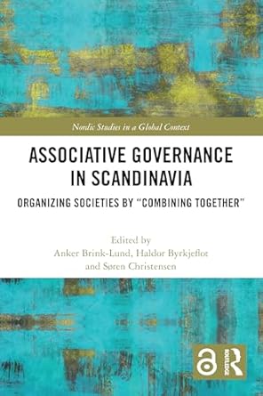 associative governance in scandinavia organizing societies by combining together 1st edition anker brink lund