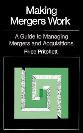 making mergers work a guide to managing mergers and acquisitions 1st edition price pritchett 0870949802,