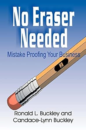 no eraser needed mistake proofing your business 1st edition ronald l buckley ,candace l buckley 0972788115,