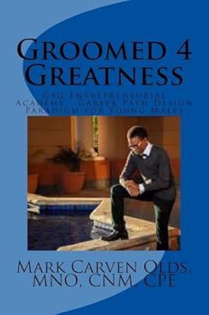 groomed 4 greatness 1st edition mr mark carven olds mno 1544964250, 978-1544964256