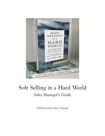soft selling in a hard world sales managers guide 1st edition jerry vass ,iris herrin 1736889303,