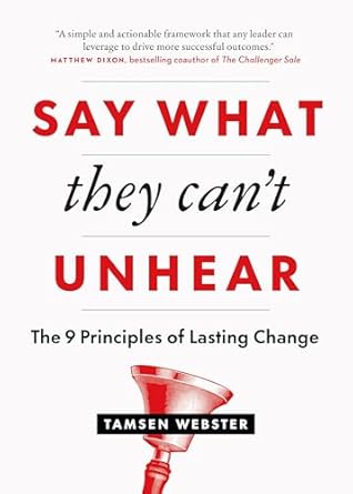 say what they cant unhear the 9 principles of lasting change 1st edition tamsen webster 1774583534,