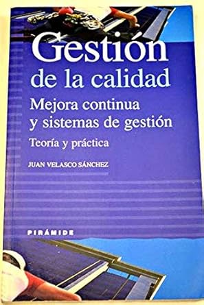gestion de la calidad mejora continua y sistemas de gestion teoria y practica 1st edition velasco sanchez