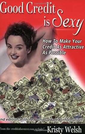 good credit is sexy 1st edition kristy welsh 0971256306, 978-0971256309