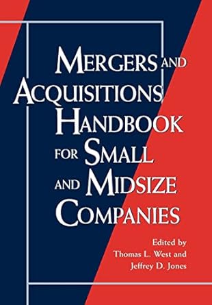 mergers and acquisitions handbook for small and midsize companies 1st edition thomas l west ,jeffrey d jones