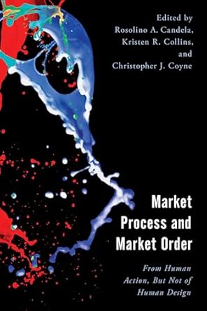 market process and market order from human action but not of human design 1st edition rosolino a candela