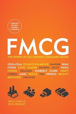fmcg the power of fast moving consumer goods 1st edition greg thain ,john bradley 1506912540, 978-1506912547