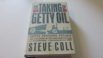 the taking of getty oil the full story of the most spectacular and catastrophic takeover of all time 1st