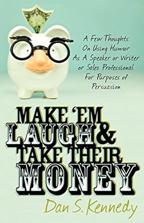 make em laugh and take their money a few thoughts on using humor as a speaker or writer or sales professional