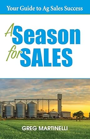 a season for sales your guide to ag sales success 1st edition greg martinelli 099959320x, 978-0999593202
