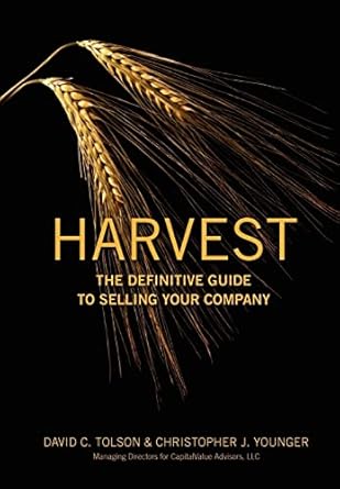 harvest the definitive guide to selling your company 1st edition david c tolson ,christopher j younger