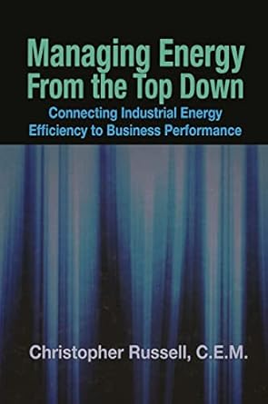 managing energy from the top down connecting industrial energy efficiency to business performance 1st edition