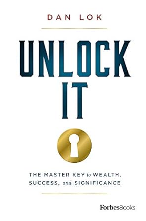unlock it the master key to wealth success and significance 1st edition dan lok 1946633755, 978-1946633750