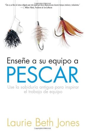 ensena a su equipo a pescar/teach your team to fish 1st edition laurie beth jones 159185508x, 978-1591855088