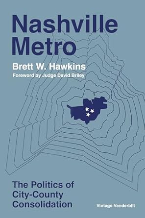nashville metro the politics of city county consolidation 1st edition brett w hawkins ,brett hawkins ,david