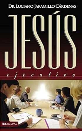 jesus ejecutivo 1st edition luciano jaramillo cardenas 0829728678, 978-0829728675