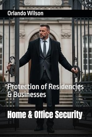 home and office security protection of residencies and businesses 1st edition orlando wilson 198070855x,