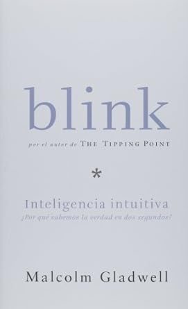 blink inteligencia intuitiva por que sabemos la sabemos la verdad en dos segundos 1st edition malcolm