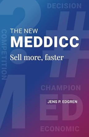 the new meddicc sell more faster 1st edition mr jens peter edgren ,bjorn hardstedt ,bjorn hansen ,jon cleaver