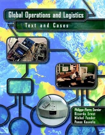 global operations and logistics text and cases 1st edition ricardo ernst 0471120367, 978-0471120360