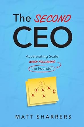 the second ceo accelerating scale when following the founder 1st edition matt sharrers 164225939x,