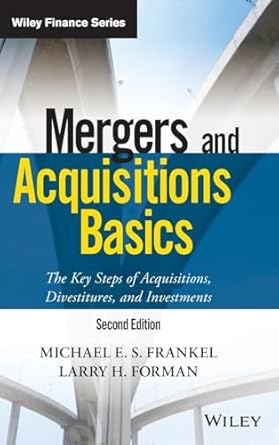 mergers and acquisitions basics the key steps of acquisitions divestitures and investments 1st edition