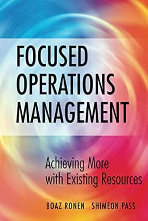 focused operations management achieving more with existing resources 1st edition boaz ronen ,shimeon pass