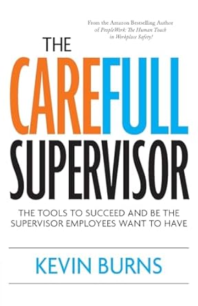 the carefull supervisor the tools to succeed and be the supervisor employees want to have 1st edition kevin